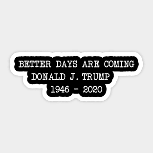 Better Days Are Coming Sticker